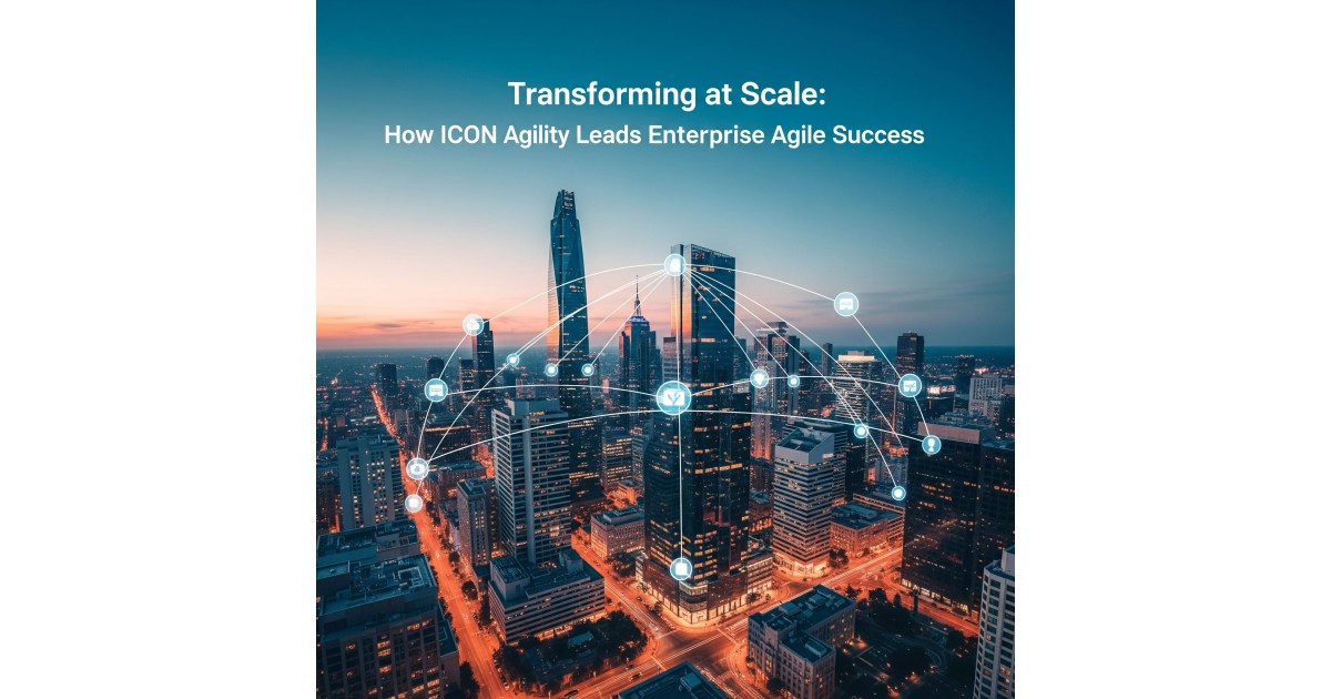 Transforming at Scale: How ICON Agility Leads Enterprise Agile Success